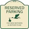 Signmission Designer Series-Reserved Parking For New Mothers & Mothers To-be, 18" x 18", TG-1818-9762 A-DES-TG-1818-9762 - alternate 1